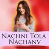 About Nachni Tola Nachanv Song